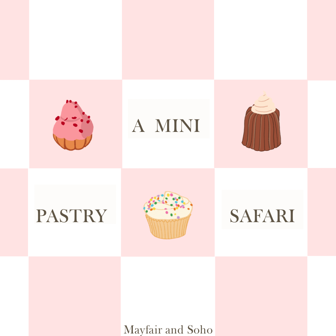 A Mini Pastry Safari - Mayfair to Soho